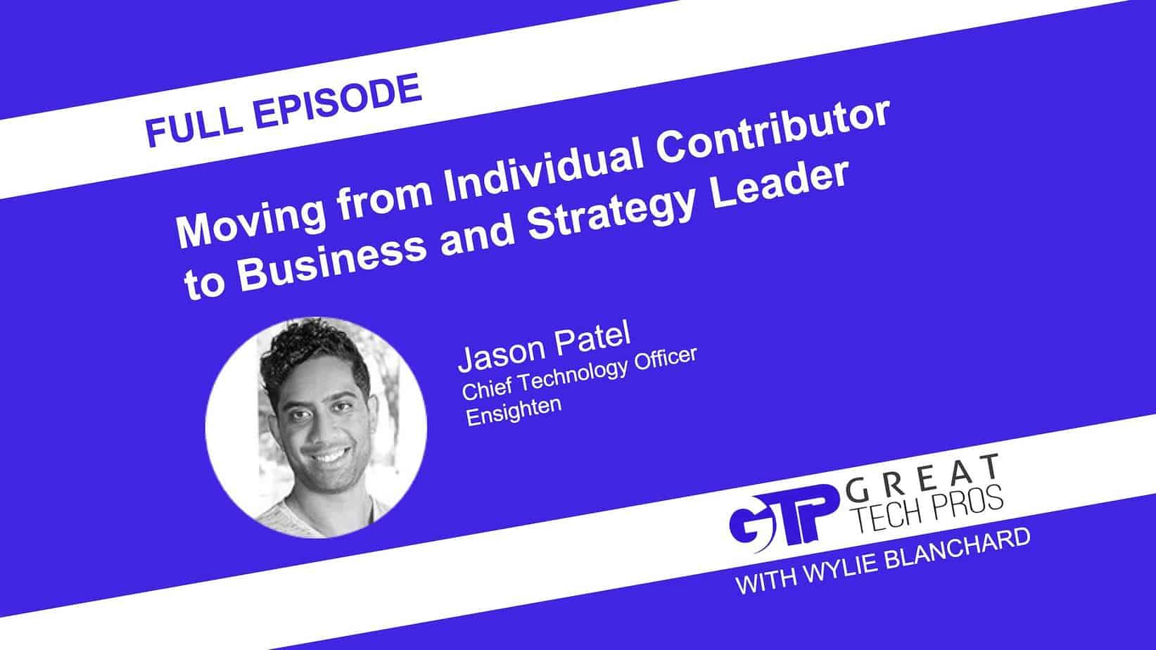 Discussion with Jason Patel: Moving from Individual Contributor to Business and Strategy Leader