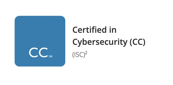 Certified in Cybersecurity (CC) by (ISC)²