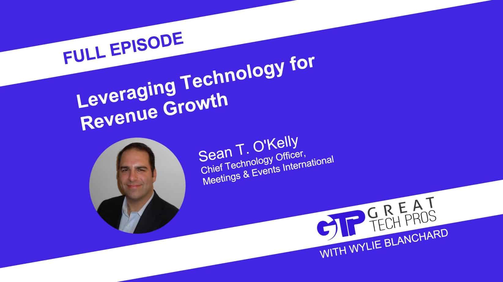 Discussion with Sean T. O’Kelly: Leveraging Technology for Revenue Growth